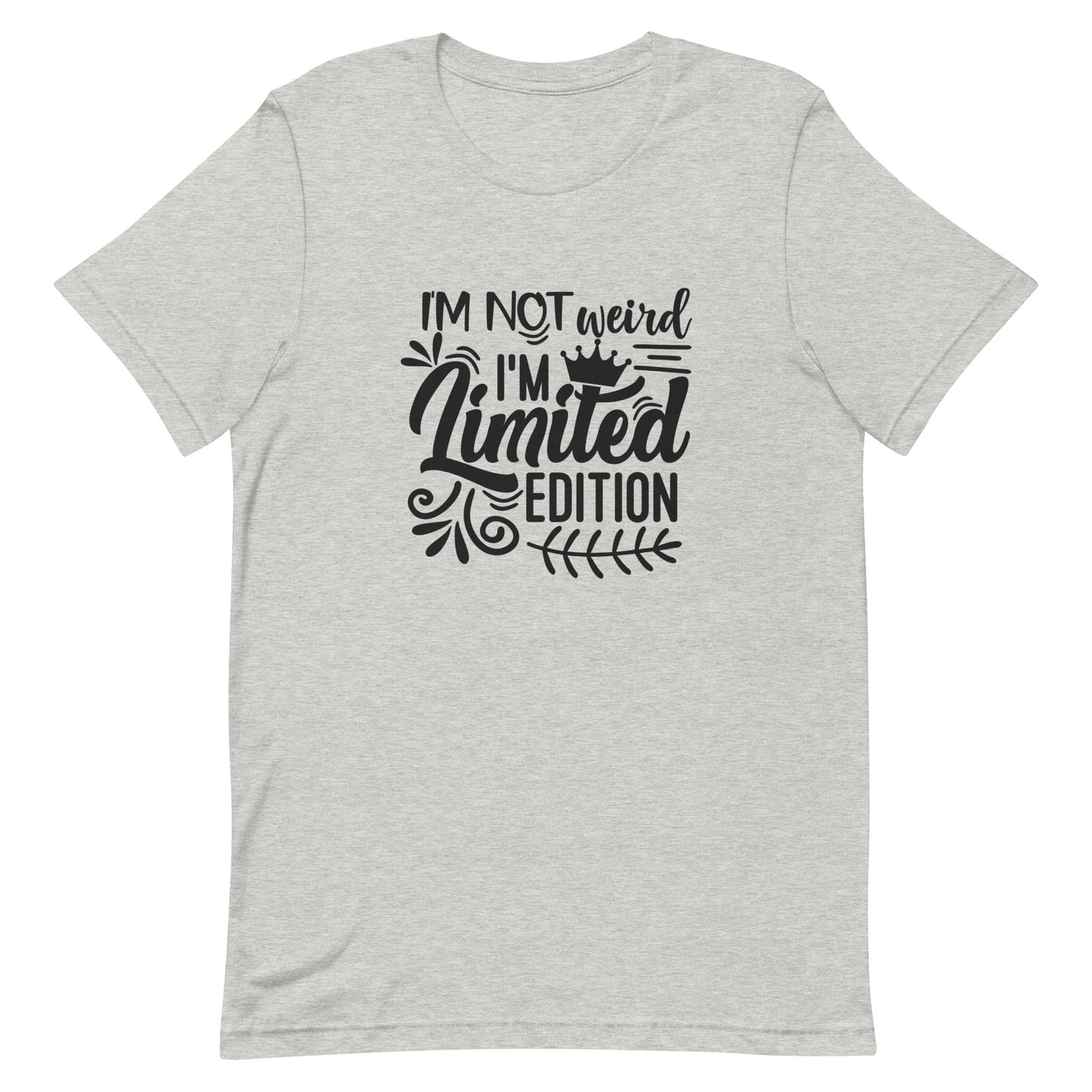 I'm Not Weird I'm Limited Edition Unisex t-shirt