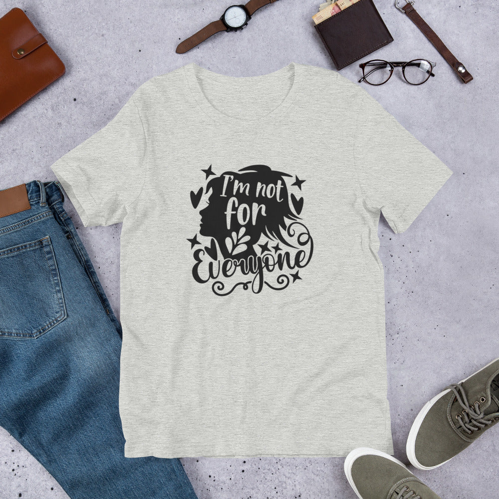 I'm Not for Everyone Unisex t-shirt