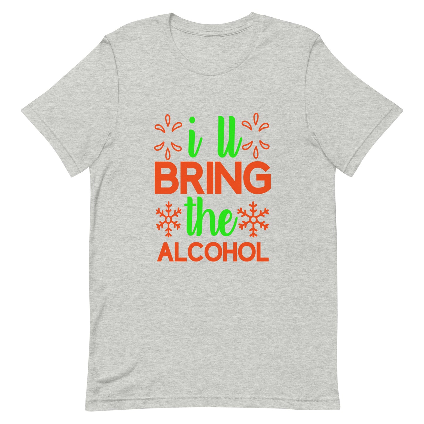 I'll Bring the Alcohol Unisex t-shirt