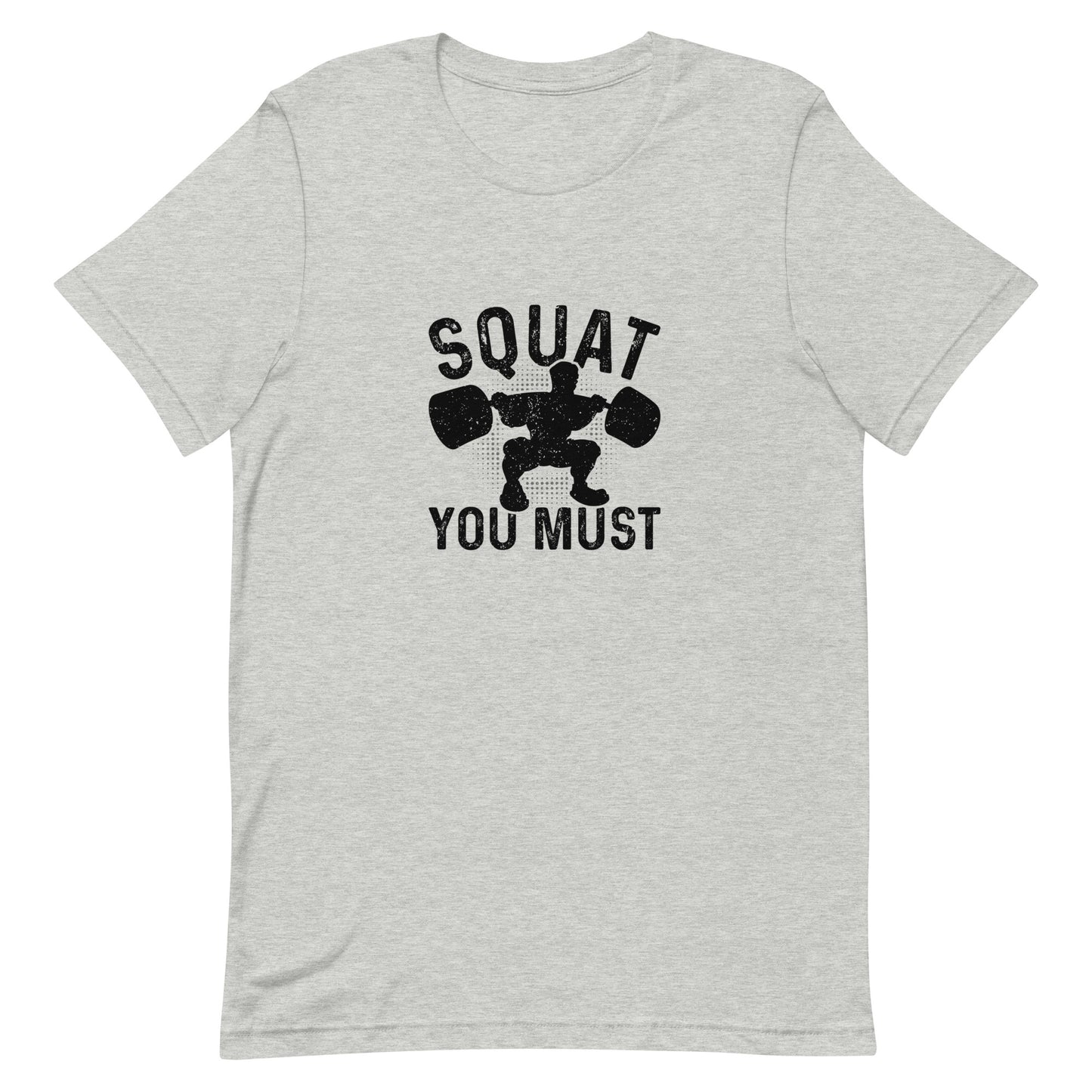 Squat You Must Unisex t-shirt