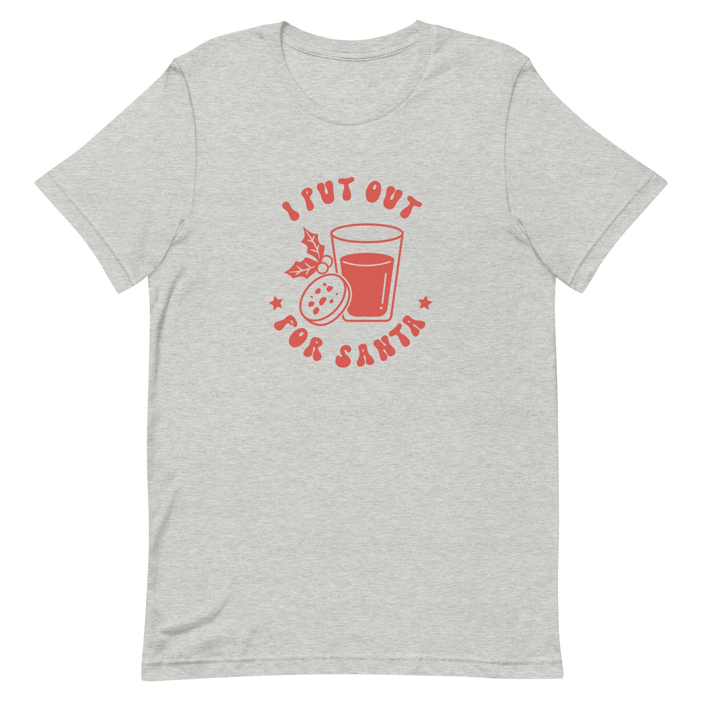 I Put Out For Santa Unisex t-shirt