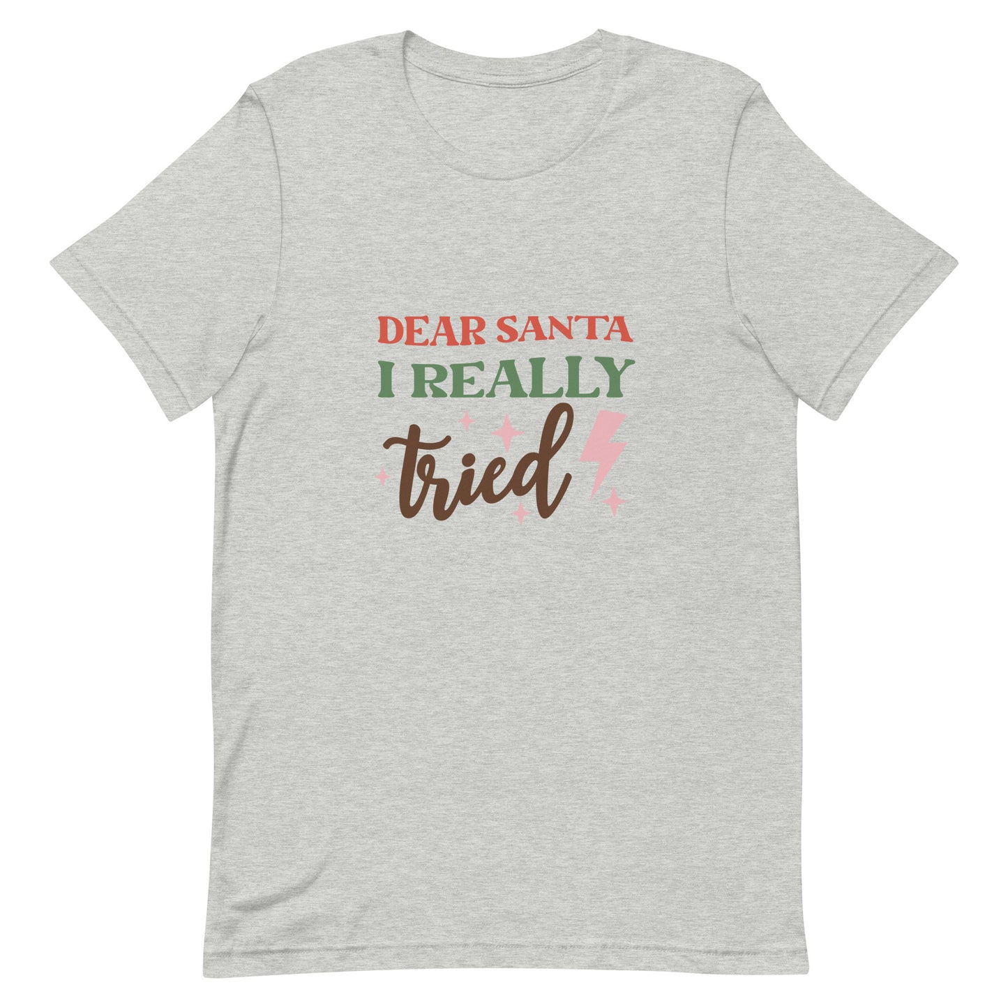 Dear Santa I Really Tried Unisex T-shirt