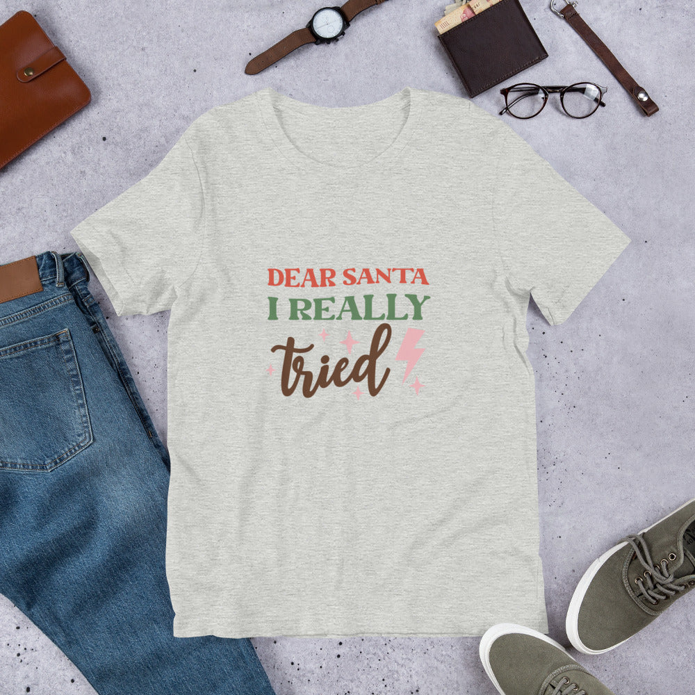 Dear Santa I Really Tried Unisex T-shirt