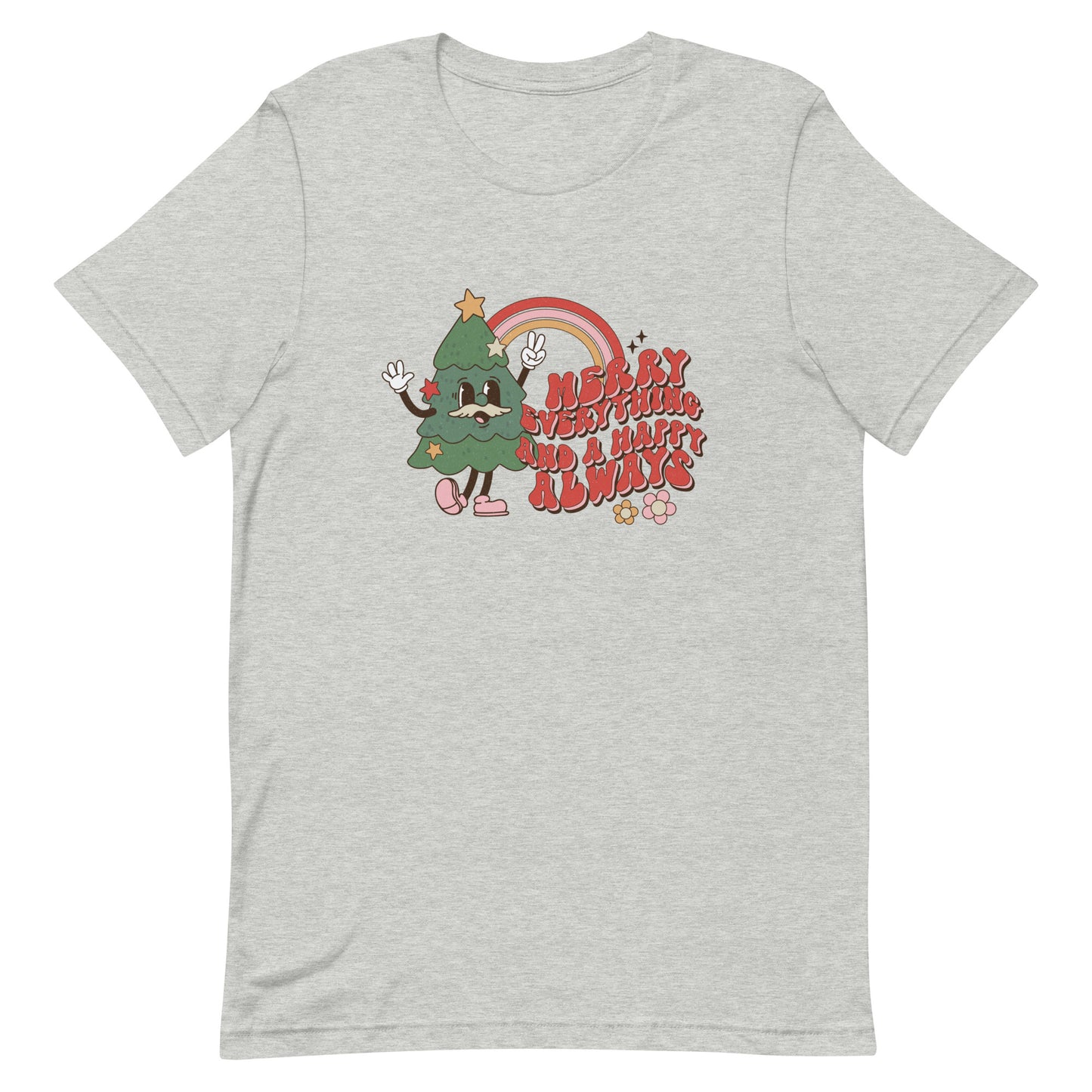 Merry Everything and a Happy Always Unisex t-shirt