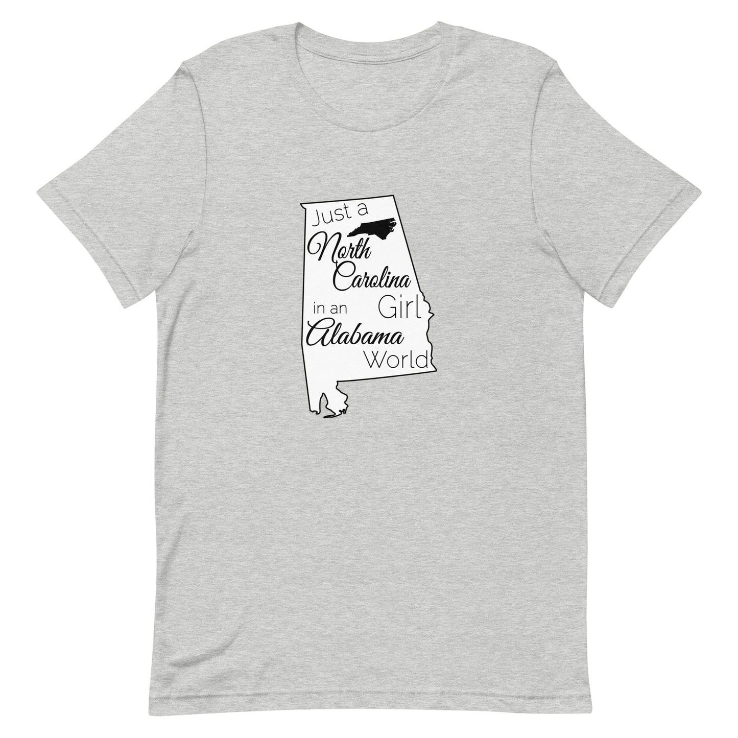 Just a North Carolina Girl in an Alabama World Unisex t-shirt