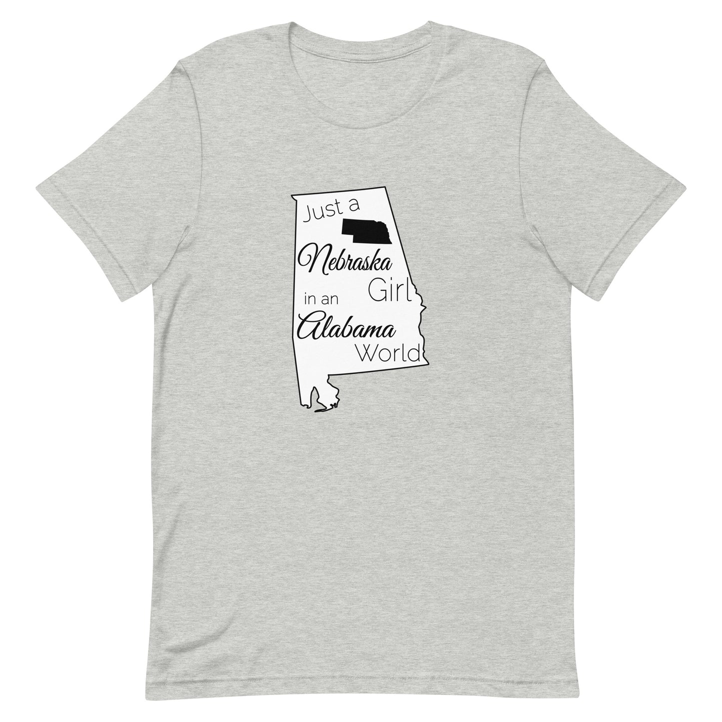 Just a Nebraska Girl in an Alabama World Unisex t-shirt