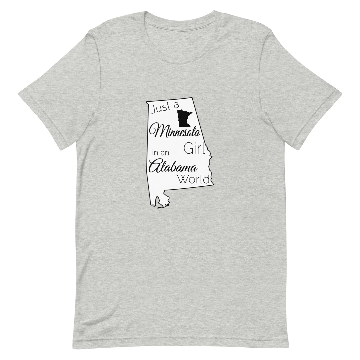 Just a Minnesota Girl in an Alabama World Unisex t-shirt