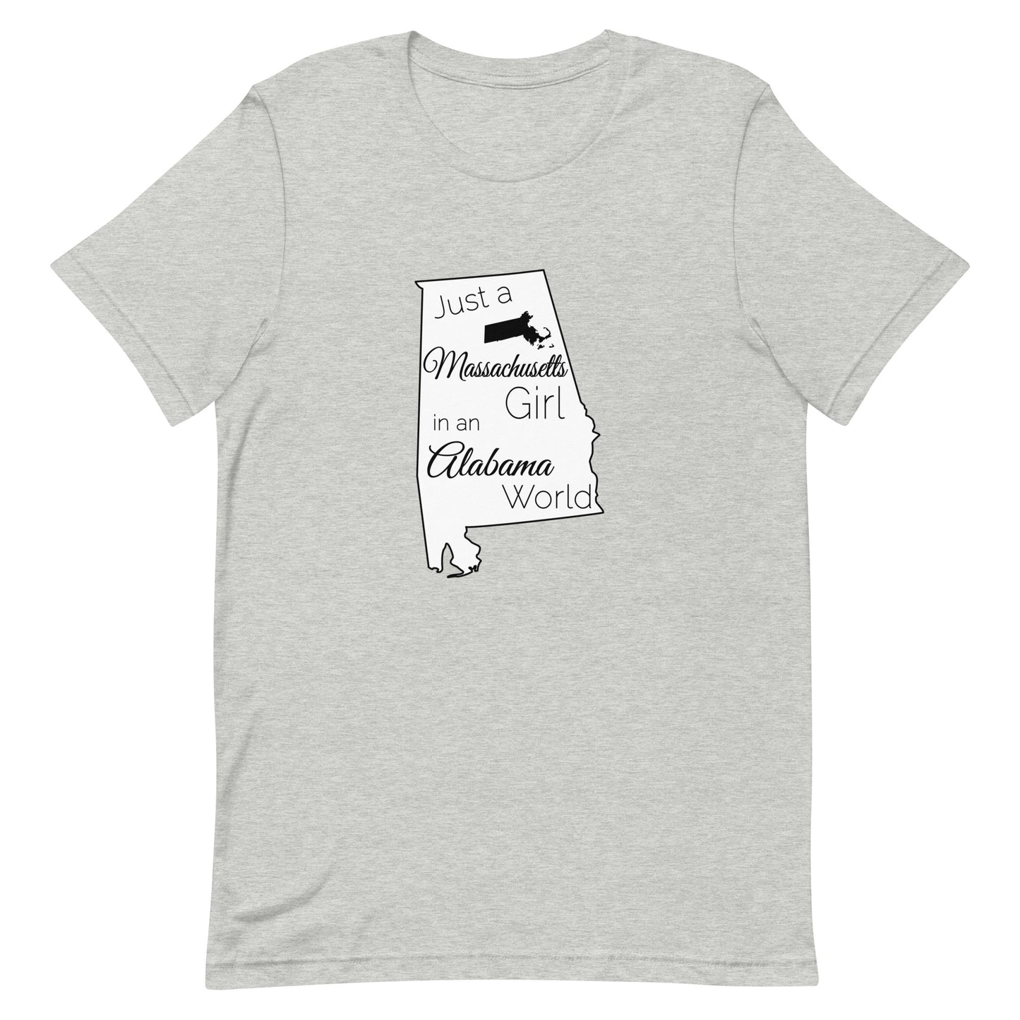 Just a Massachusetts Girl in an Alabama World Unisex t-shirt