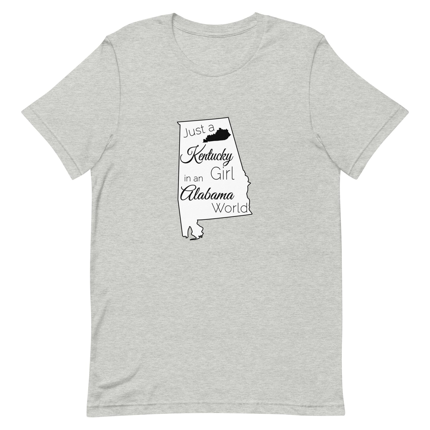 Just a Kentucky Girl in an Alabama World Unisex t-shirt