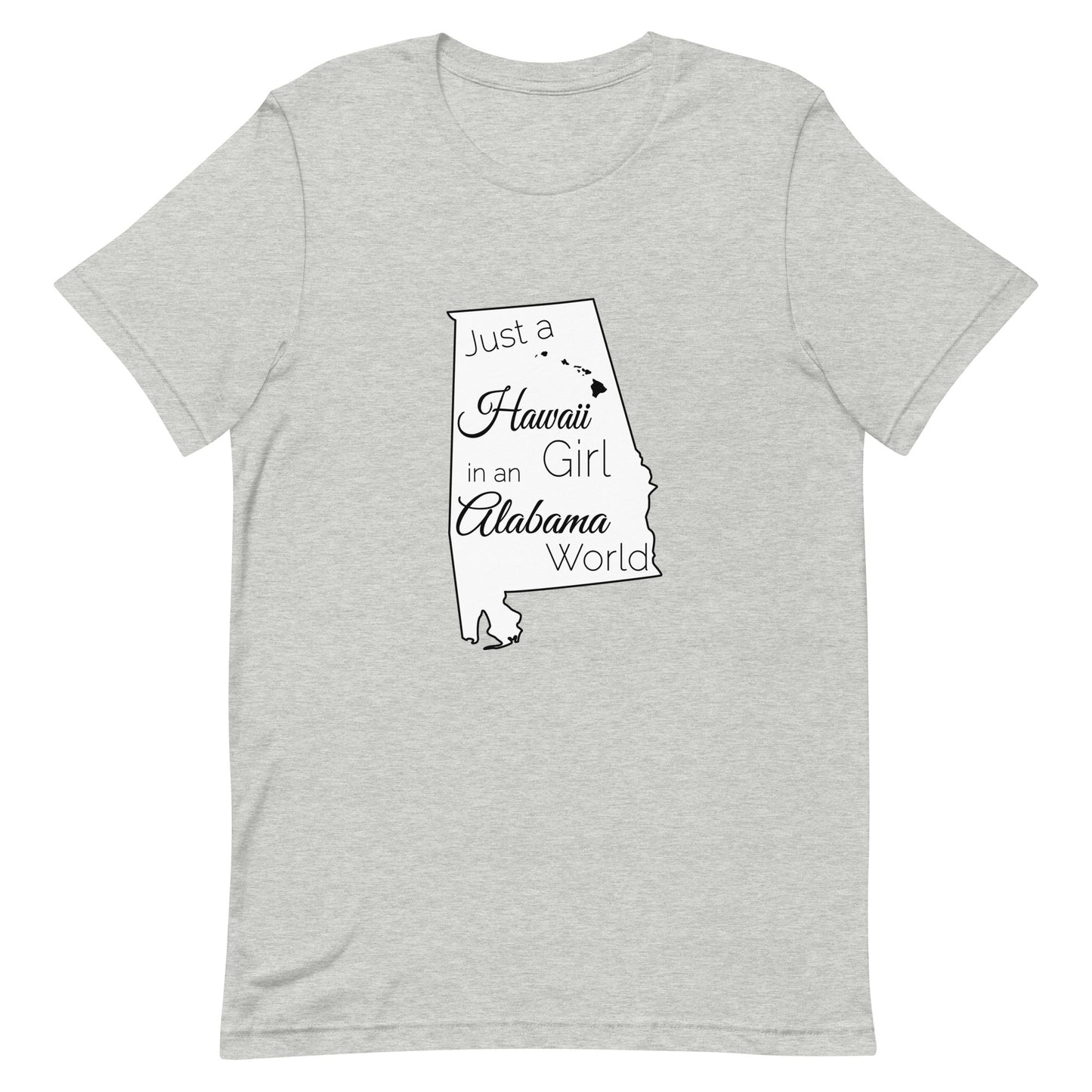 Just a Hawaii Girl in an Alabama World Unisex t-shirt