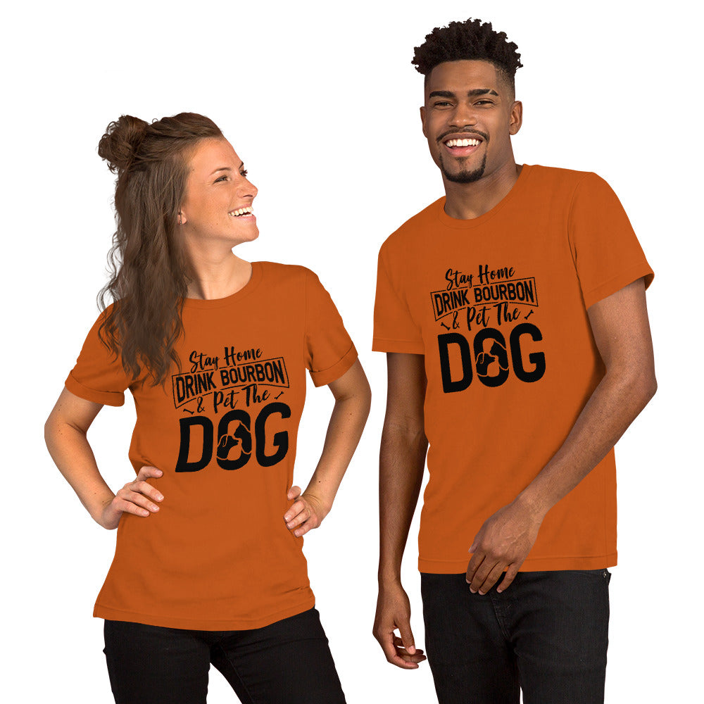 Stay Home, Drink Bourbon, Pet the Dog Unisex t-shirt