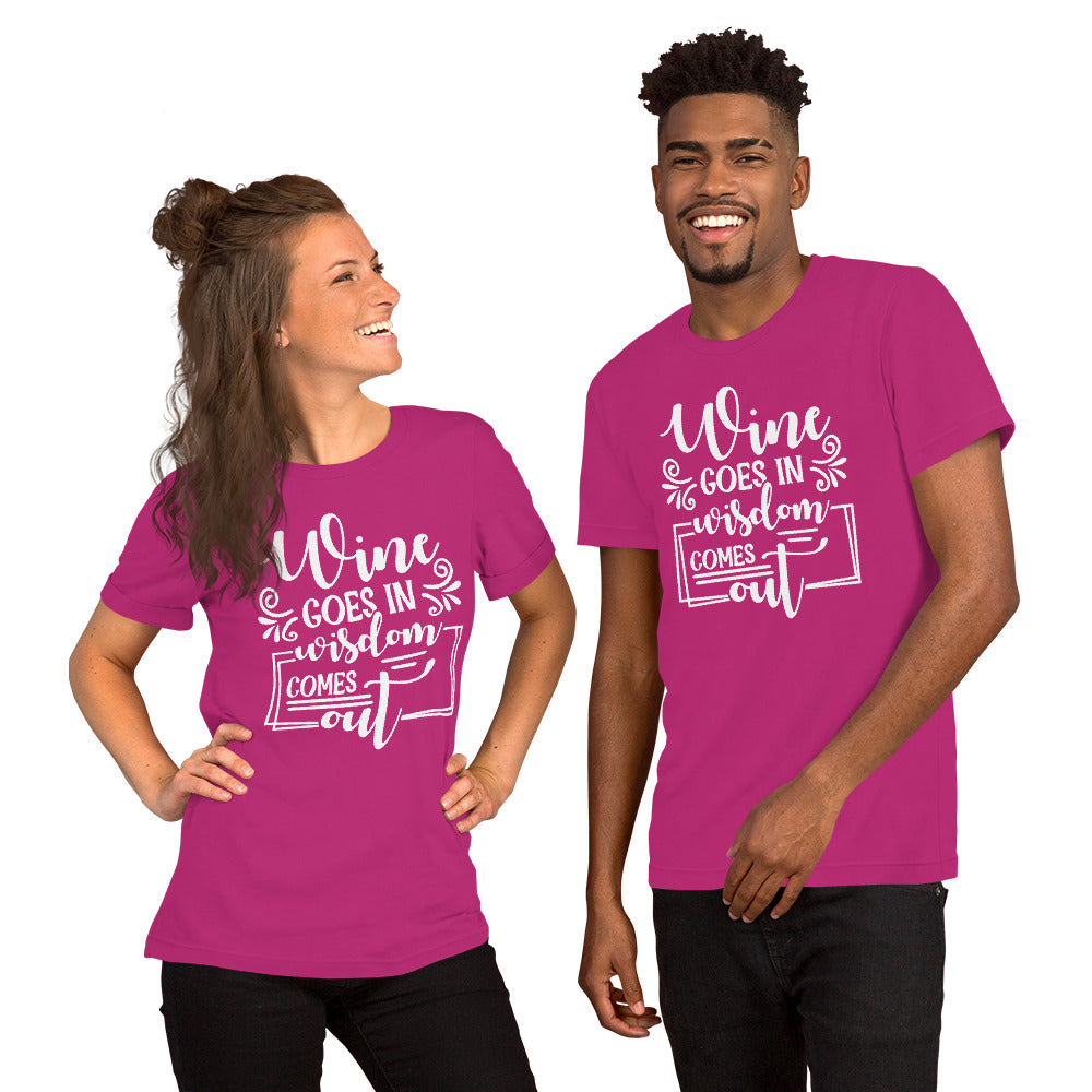 Wine Goes In, Wisdom Comes Out Unisex t-shirt