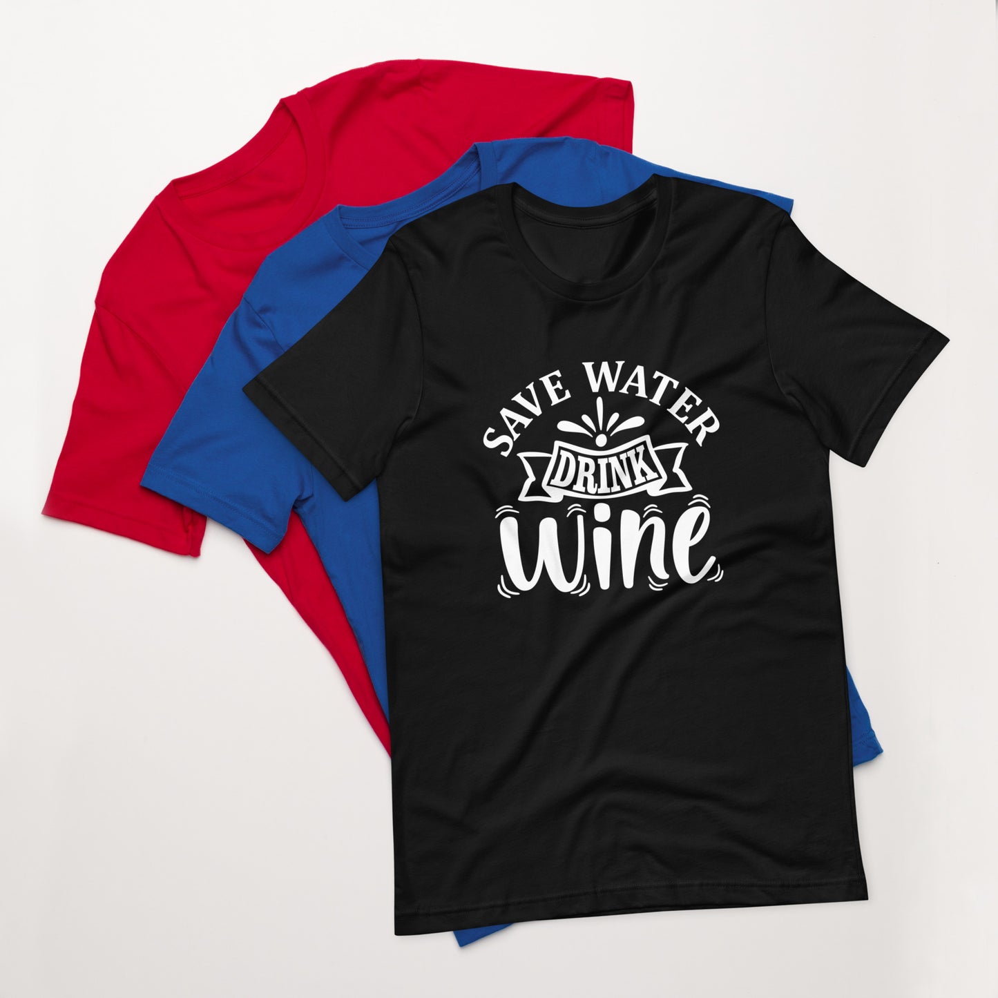 Save Water Drink Wine Unisex t-shirt