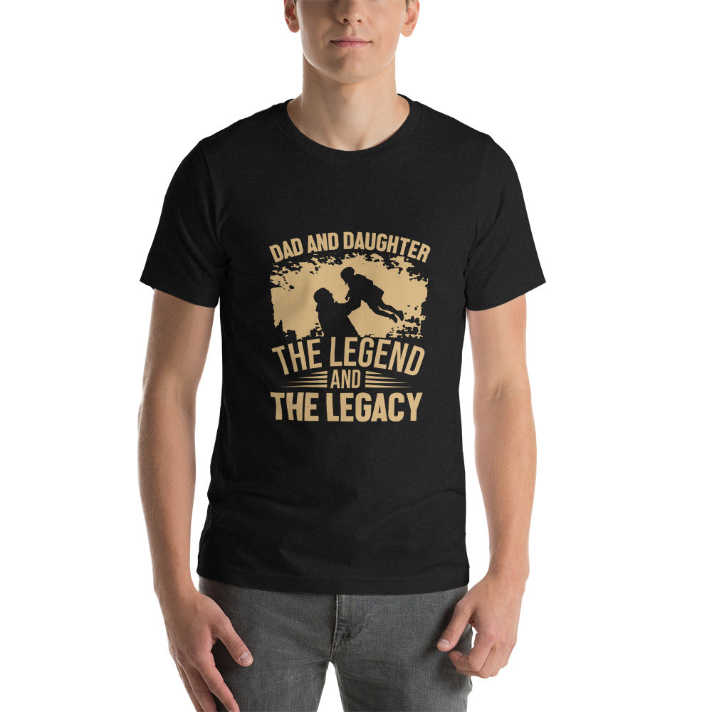 Dad and Daughter The Legend and The Legacy Unisex T-shirt