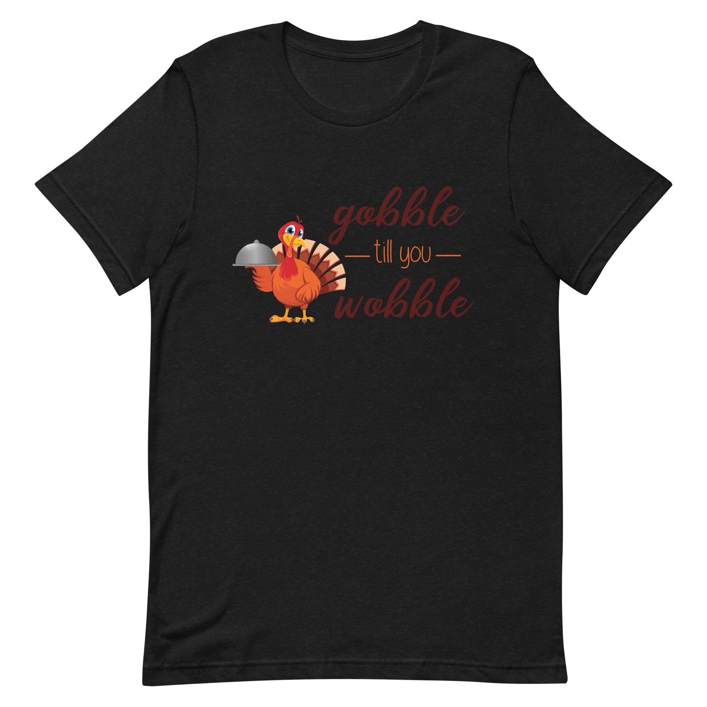 Gobble Till You Wobble Unisex T-shirt