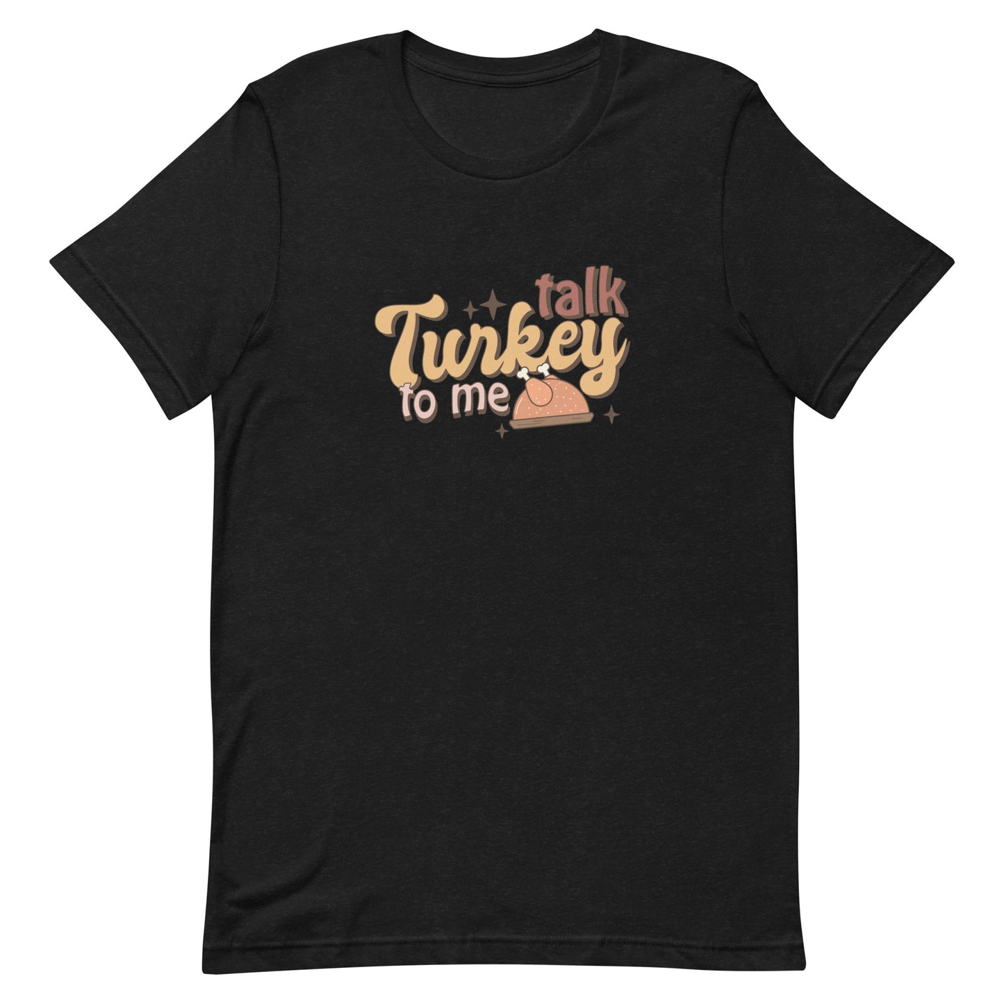 Talk Turkey to Me Unisex t-shirt