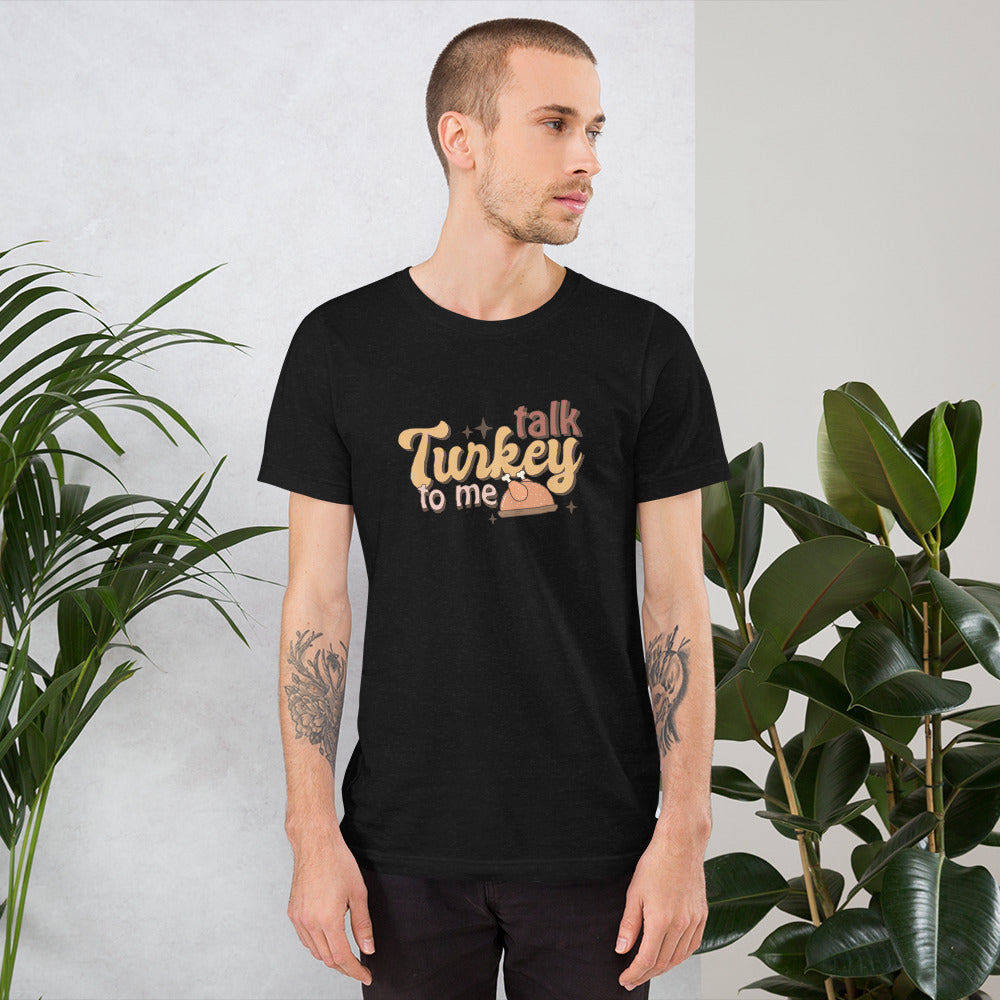 Talk Turkey to Me Unisex t-shirt