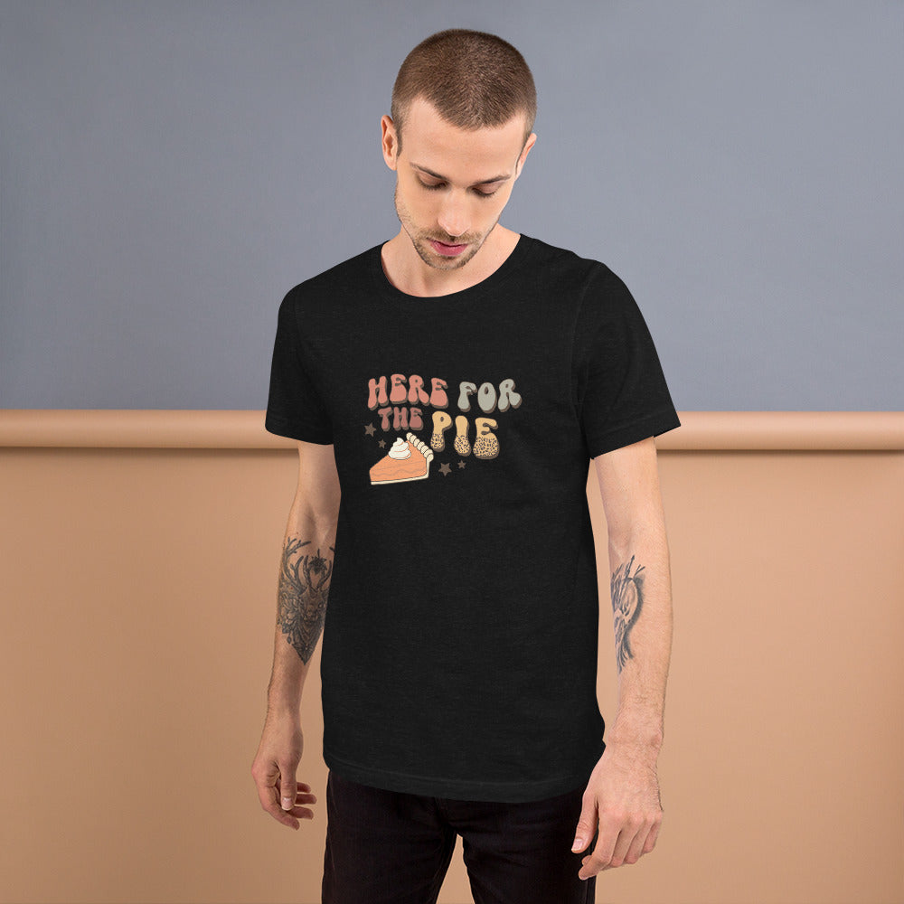 Here for the Pies Unisex Tshirt - Thanksgivng