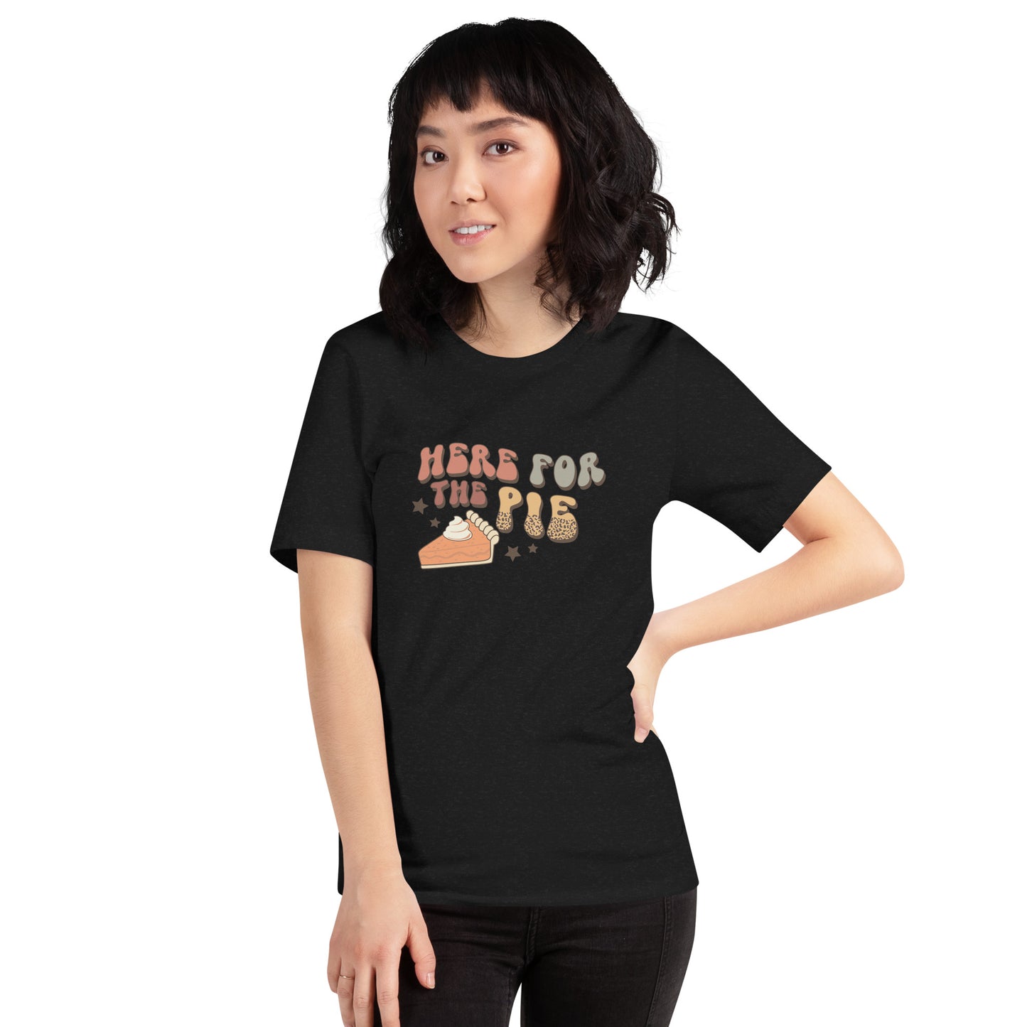 Here for the Pies Unisex Tshirt - Thanksgivng