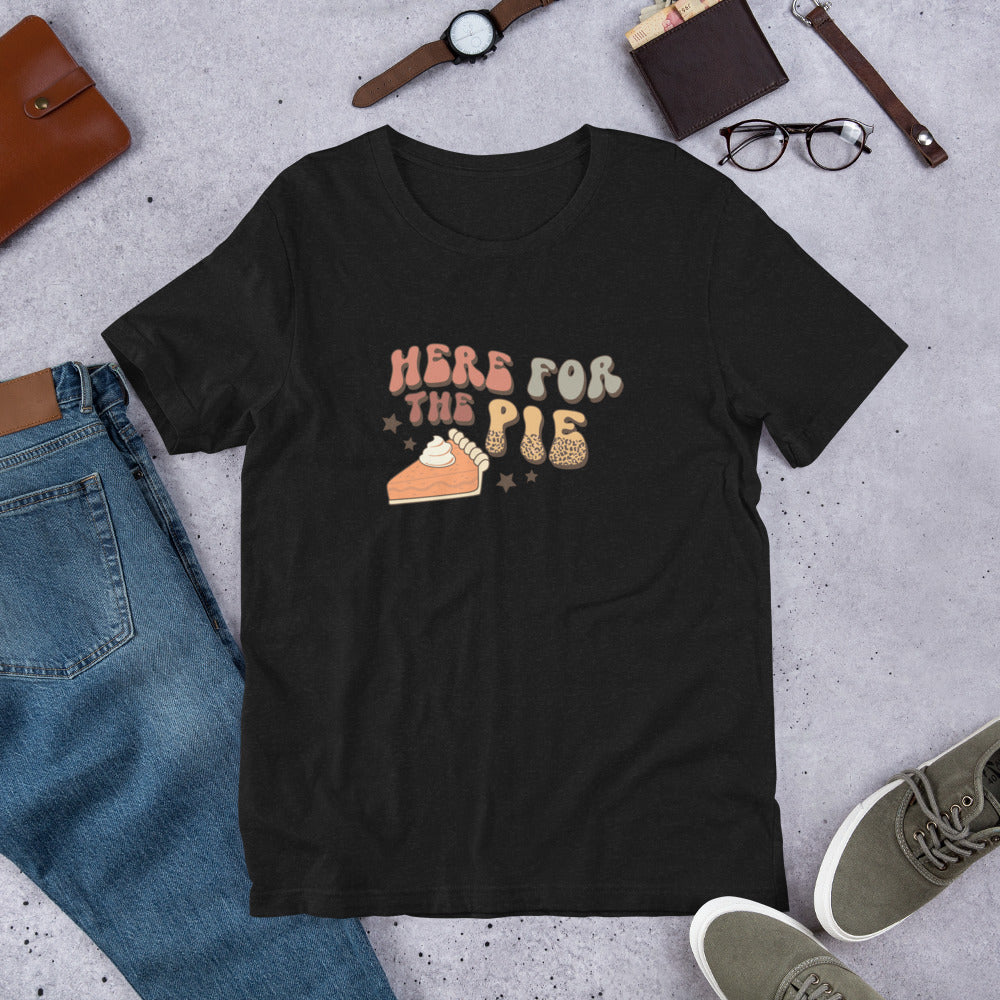 Here for the Pies Unisex Tshirt - Thanksgivng