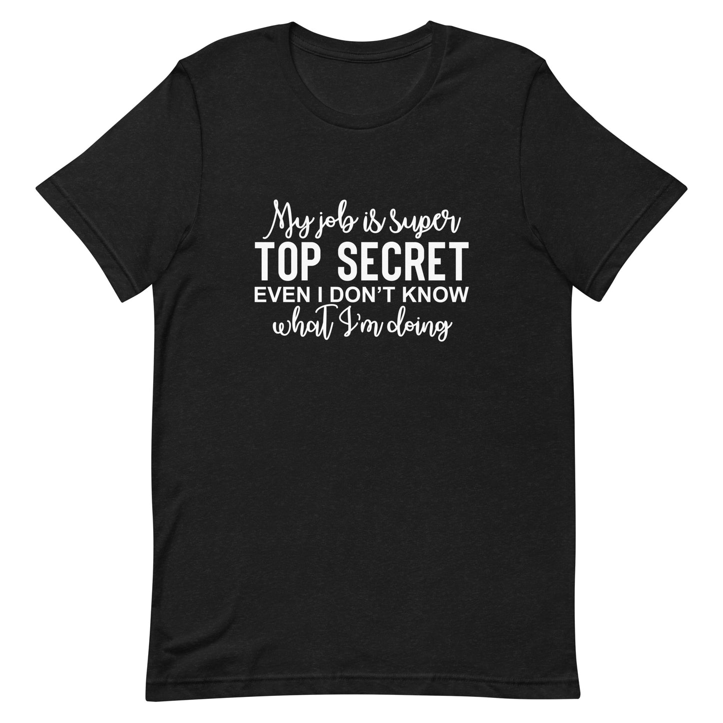 My Job is Super Top Secret Unisex t-shirt