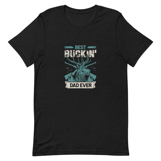 Best Buckin' Dad Ever Unisex Tshirt