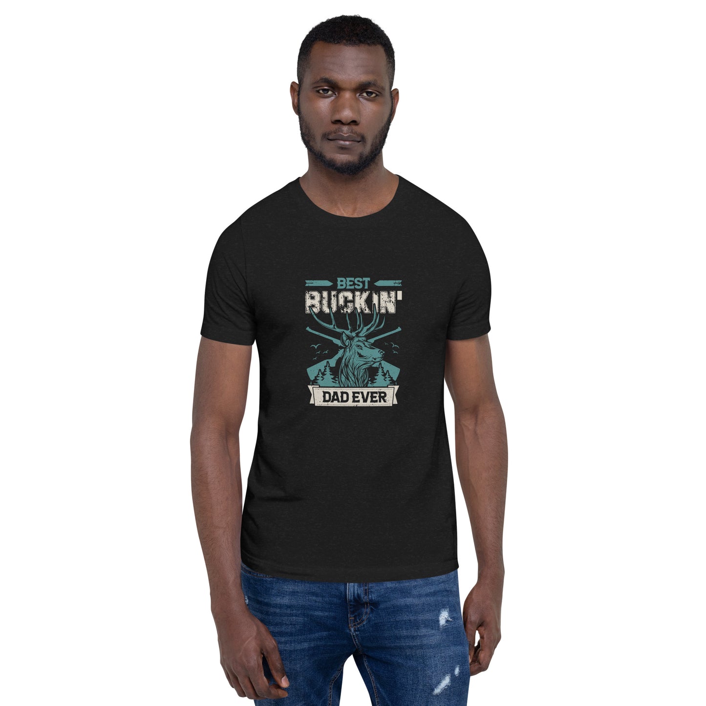 Best Buckin' Dad Ever Unisex Tshirt