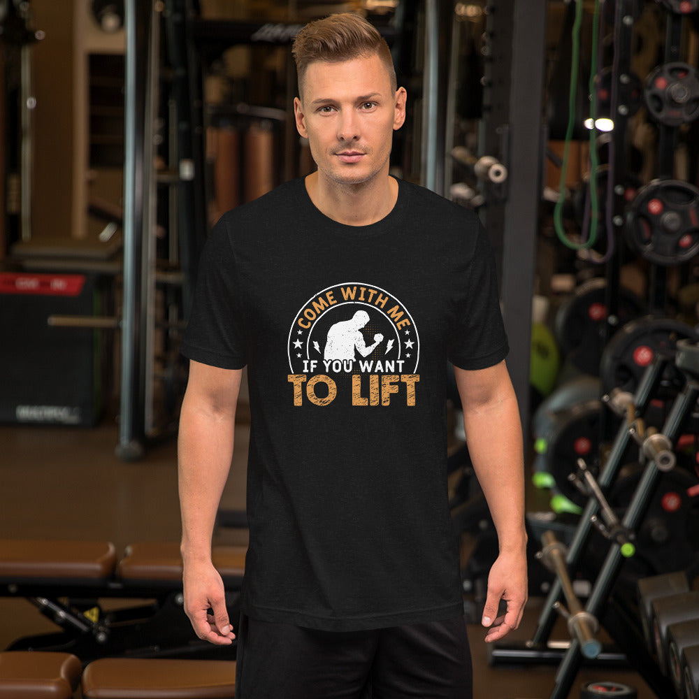 Come With Me If You Want to Life Unisex T-shirt