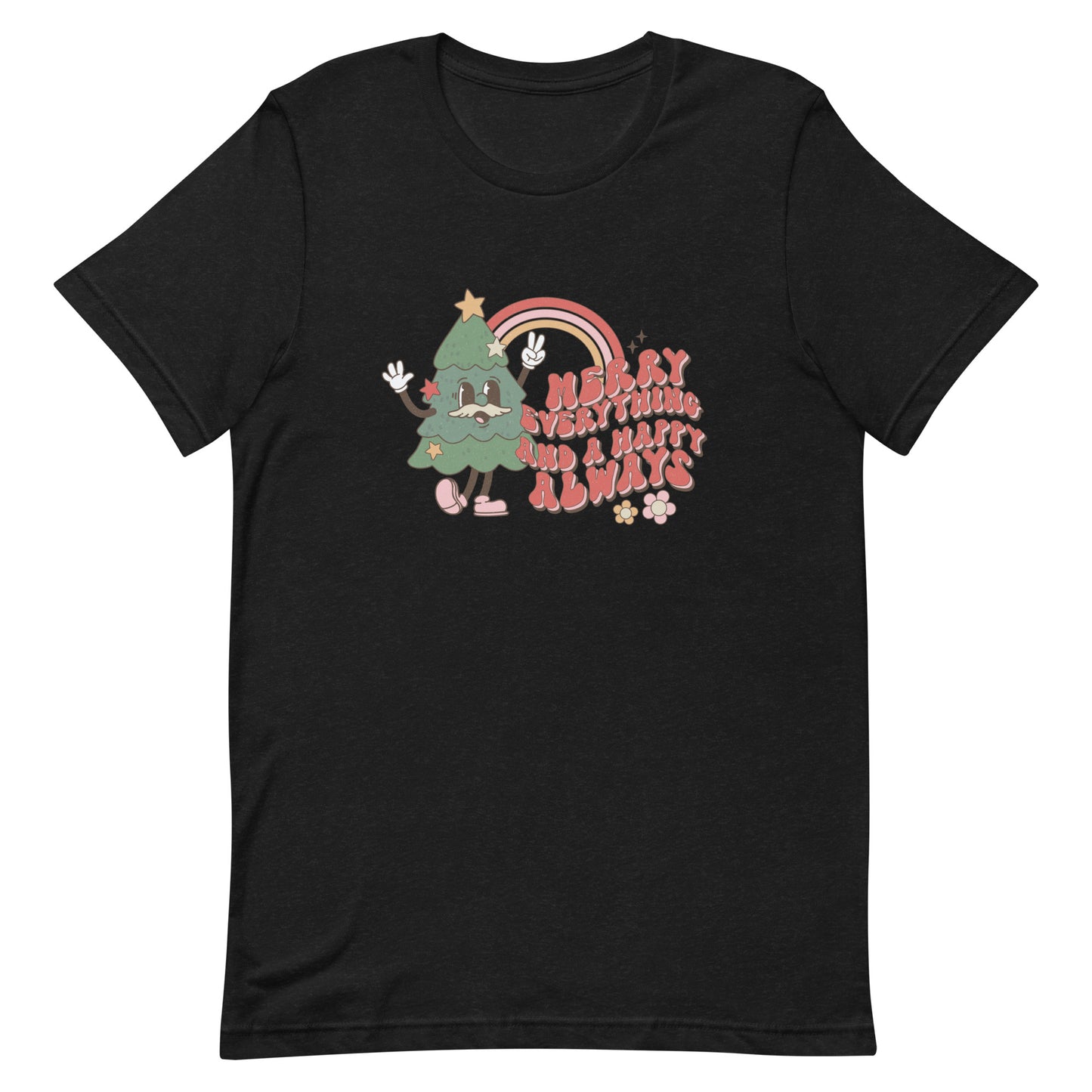 Merry Everything and a Happy Always Unisex t-shirt
