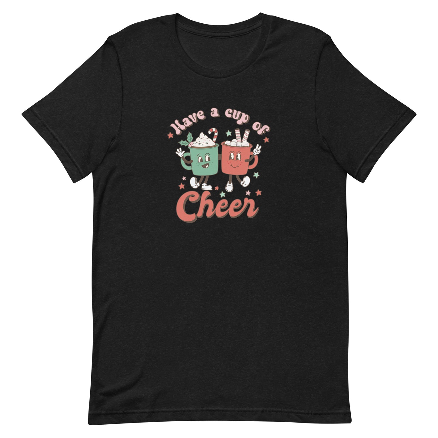 Have a Cup of Cheer Unisex T-shirt
