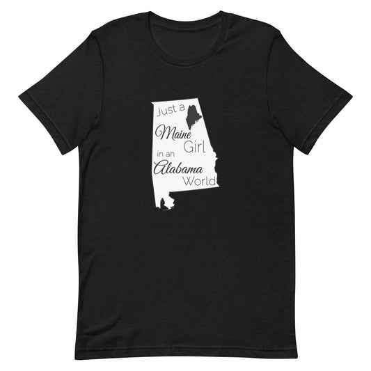 Just a Maine Girl in an Alabama World Unisex t-shirt