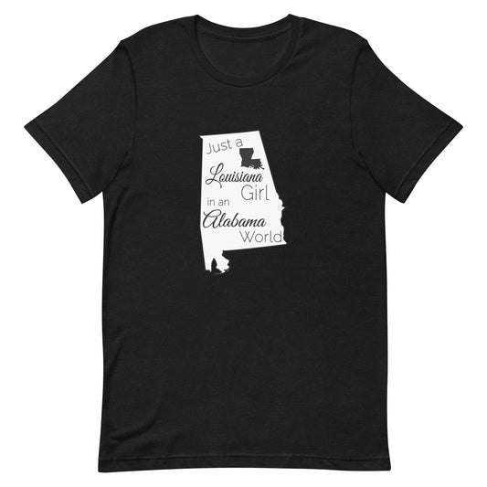 Just a Louisiana Girl in an Alabama World Unisex t-shirt