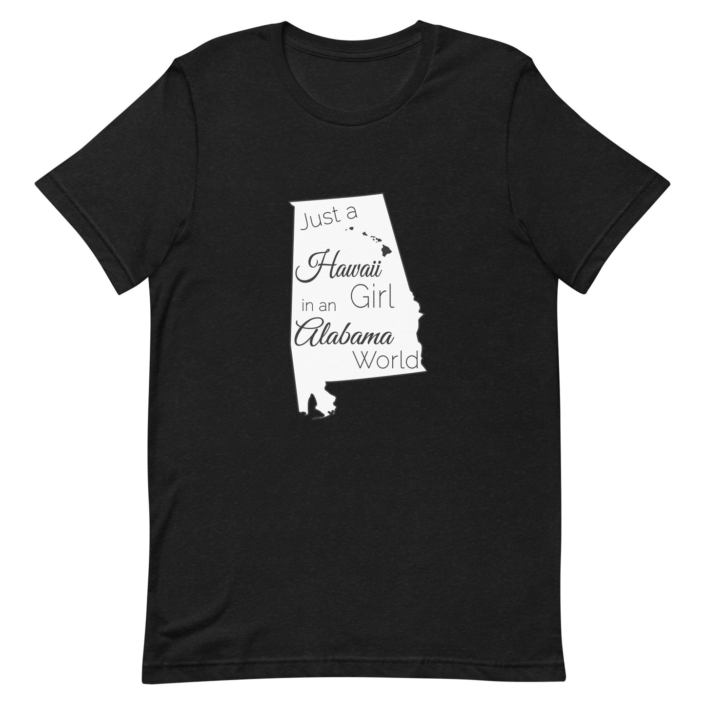 Just a Hawaii Girl in an Alabama World Unisex t-shirt