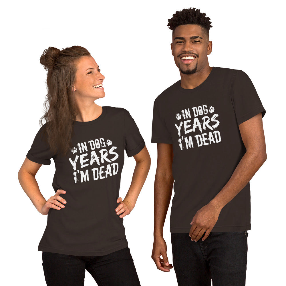 In Dog Years I'm Dead Unisex t-shirt
