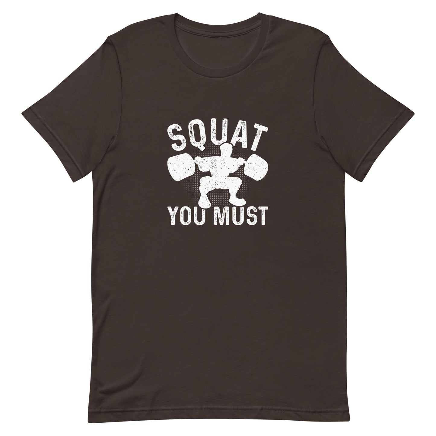 Squat You Must Unisex t-shirt