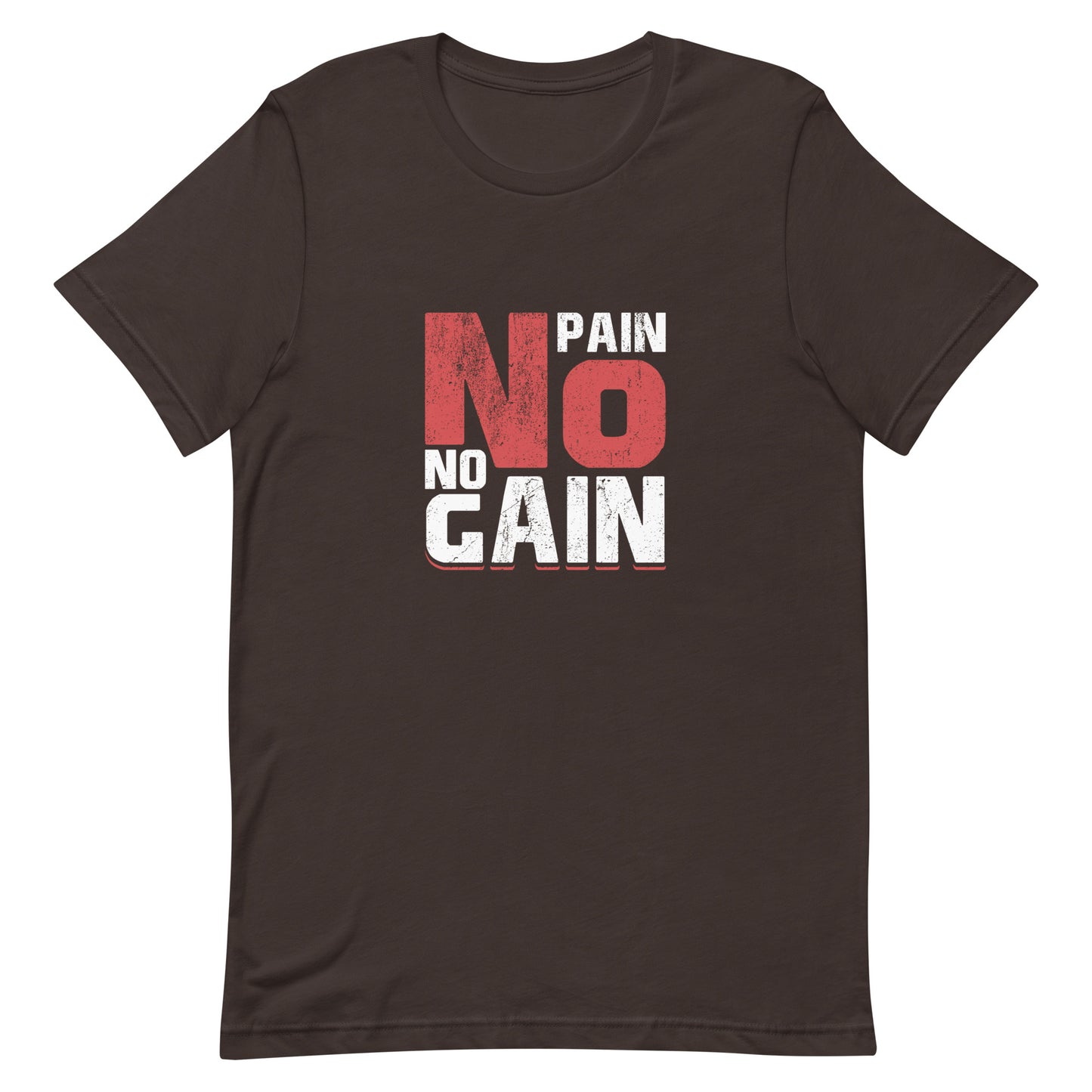 No Pain No Gain Unisex t-shirt