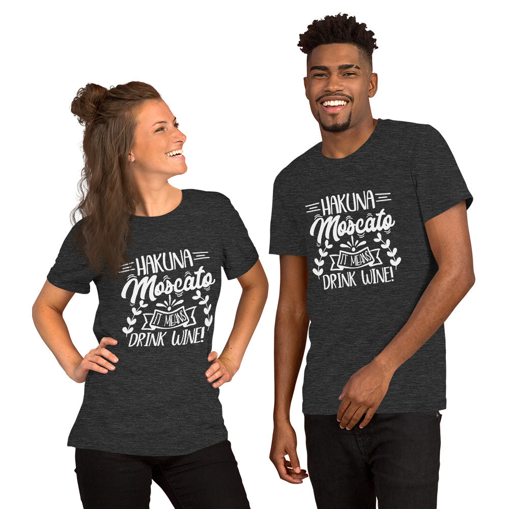 Hakuna Mosacato It Means Drink Wine Unisex Tshirt
