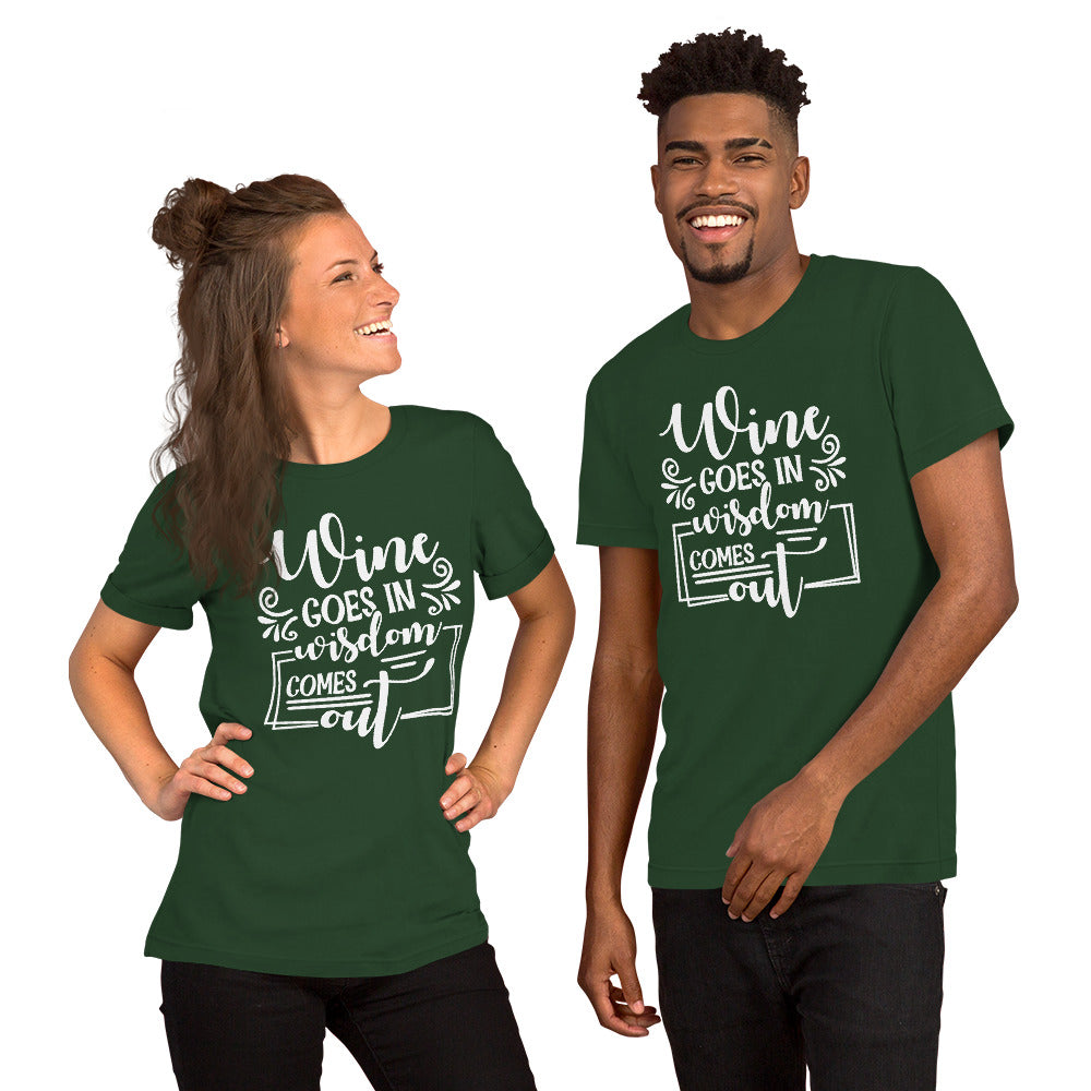 Wine Goes In, Wisdom Comes Out Unisex t-shirt