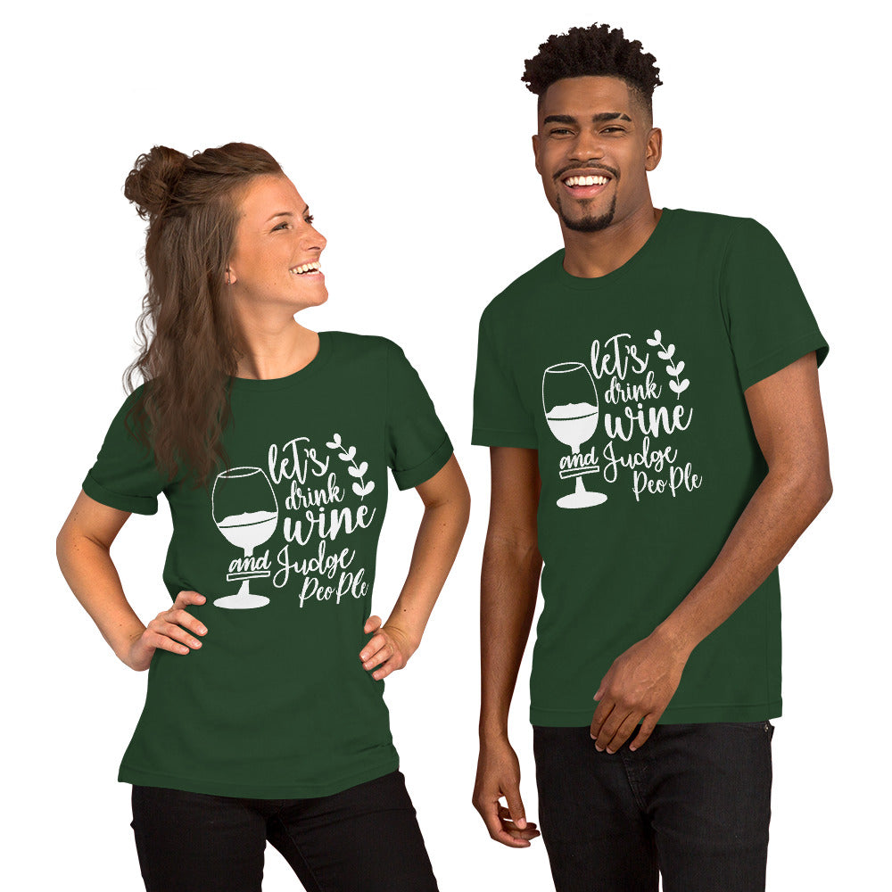 Let's Drink Wine and Judge People Unisex t-shirt