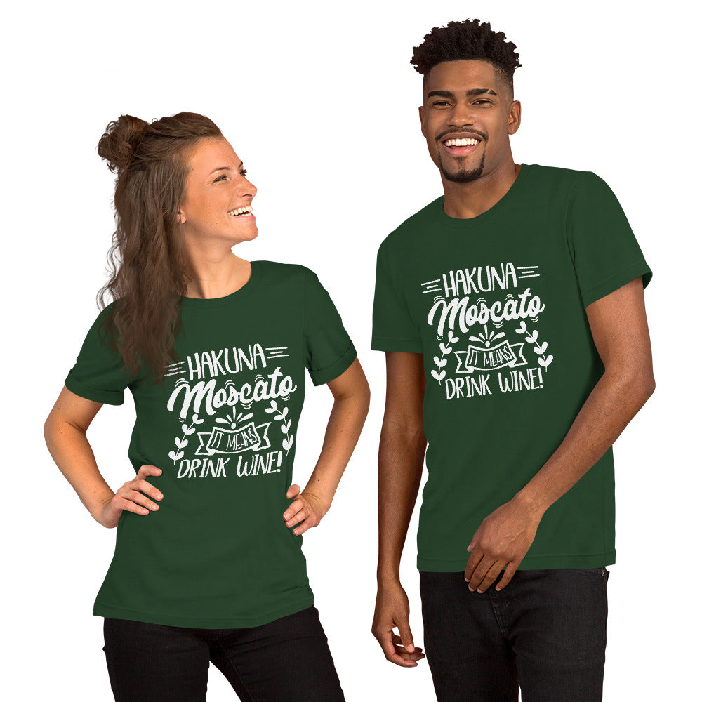 Hakuna Mosacato It Means Drink Wine Unisex Tshirt