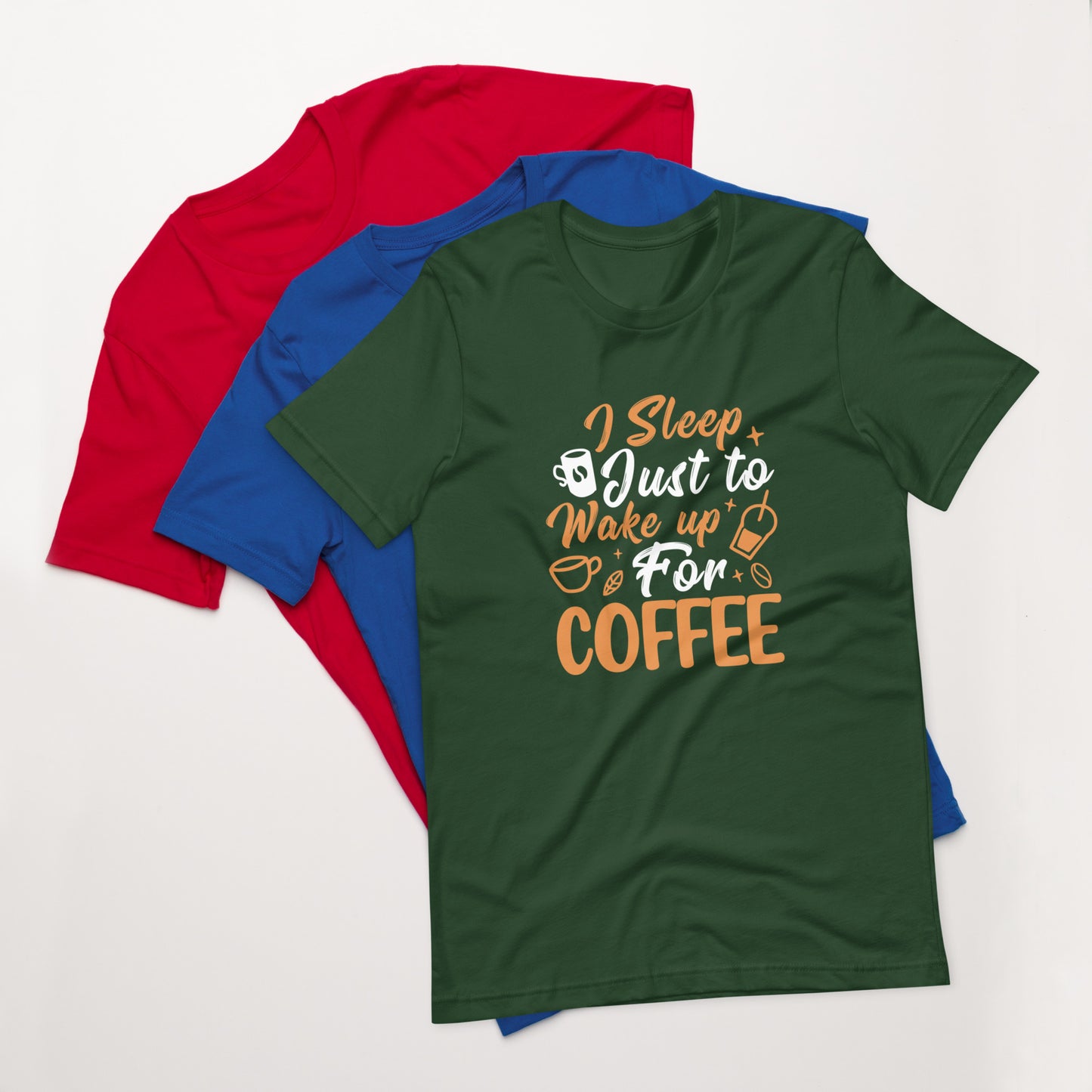 I Sleep Just to Wake Up for Coffee Unisex t-shirt