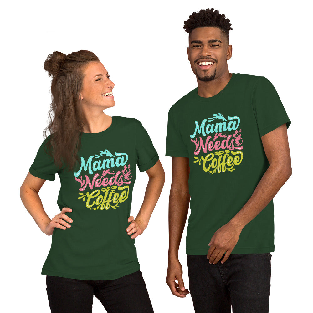 Mama Needs Coffee Unisex t-shirt