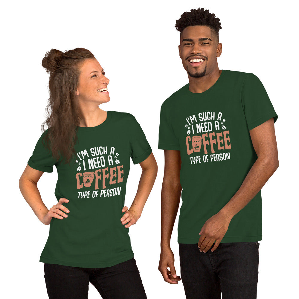 I'm Such a I Need a Cup of Coffee Person Unisex t-shirt