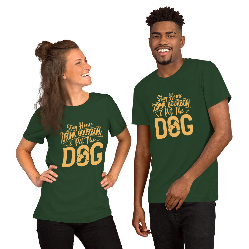 Stay Home Drink Bourbon Pet the Dog Unisex t-shirt