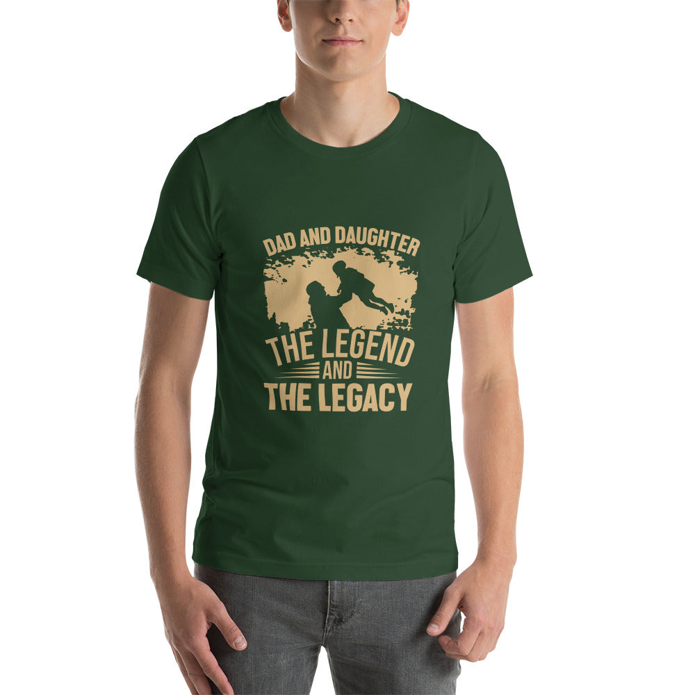 Dad and Daughter The Legend and The Legacy Unisex T-shirt