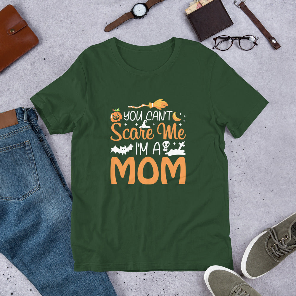 You Don't Scare Me I'm a Mom Unisex t-shirt