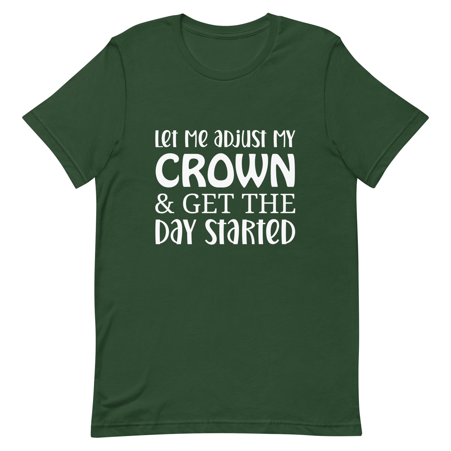 Let Me Adjust My Crown & Get the Day Started Unisex t-shirt