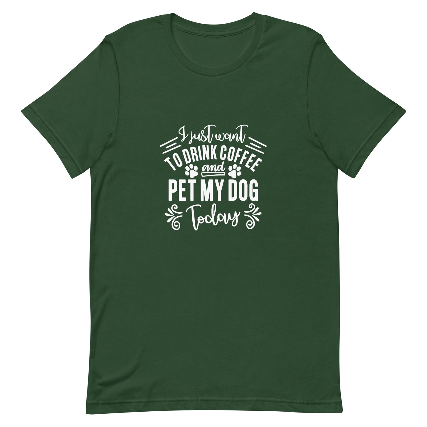 I Just Want to Drink Coffee and Pet My Dog Today Unisex T-shirt