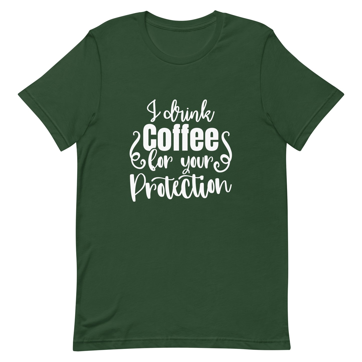 I Drink Coffee for Your Protection Unisex T-shirt