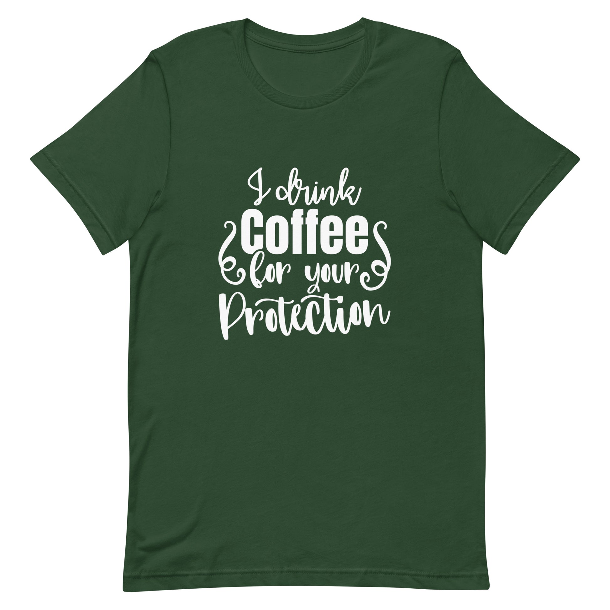 I Drink Coffee for Your Protection Unisex T-shirt